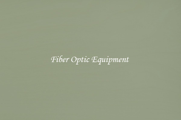 Fiber Optic Equipment 