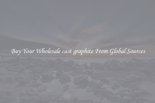 Buy Your Wholesale cast graphite From Global Sources