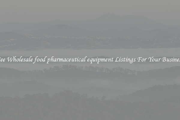 See Wholesale food pharmaceutical equipment Listings For Your Business