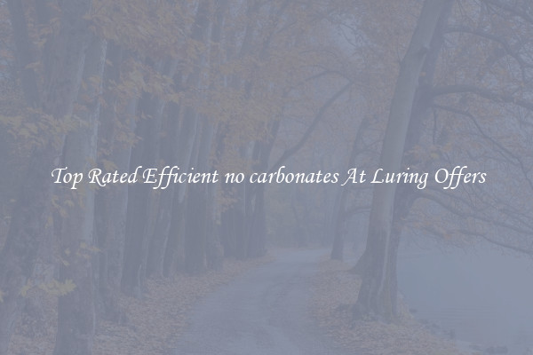 Top Rated Efficient no carbonates At Luring Offers