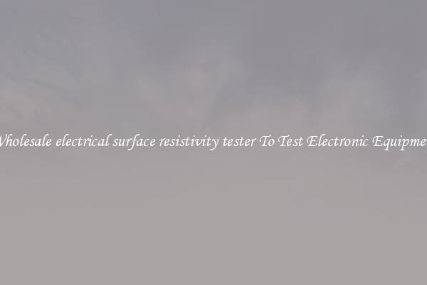 Wholesale electrical surface resistivity tester To Test Electronic Equipment