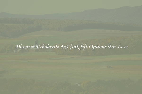 Discover Wholesale 4x4 fork lift Options For Less