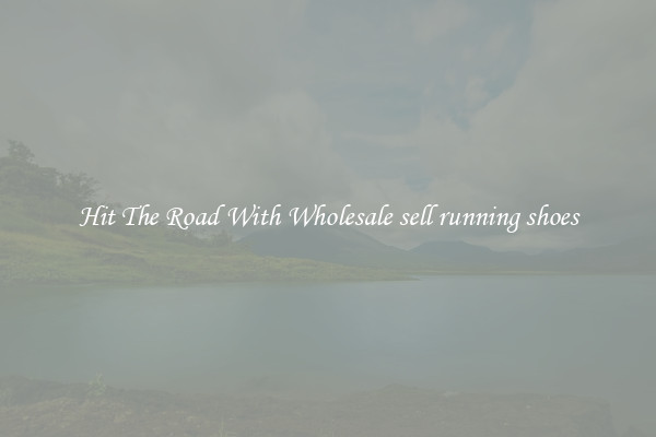 Hit The Road With Wholesale sell running shoes