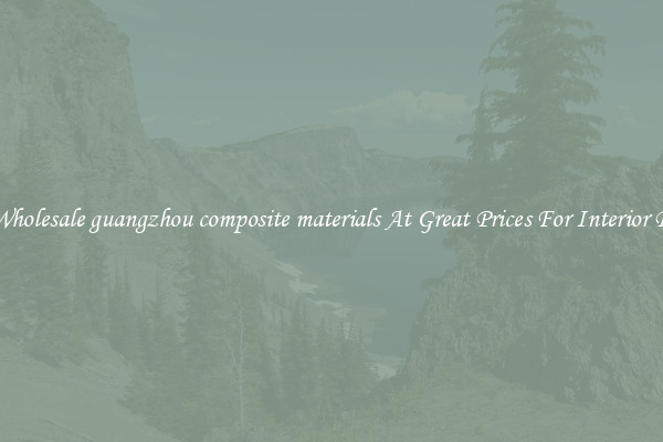 Buy Wholesale guangzhou composite materials At Great Prices For Interior Design