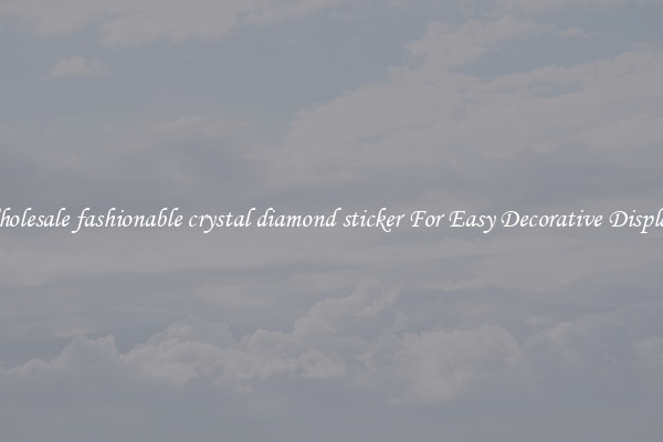 Wholesale fashionable crystal diamond sticker For Easy Decorative Displays