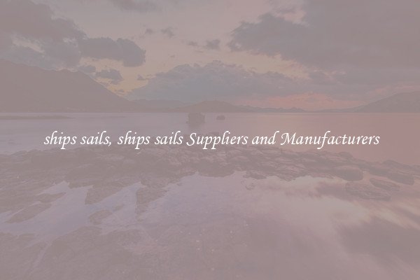 ships sails, ships sails Suppliers and Manufacturers