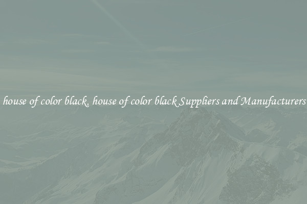 house of color black, house of color black Suppliers and Manufacturers