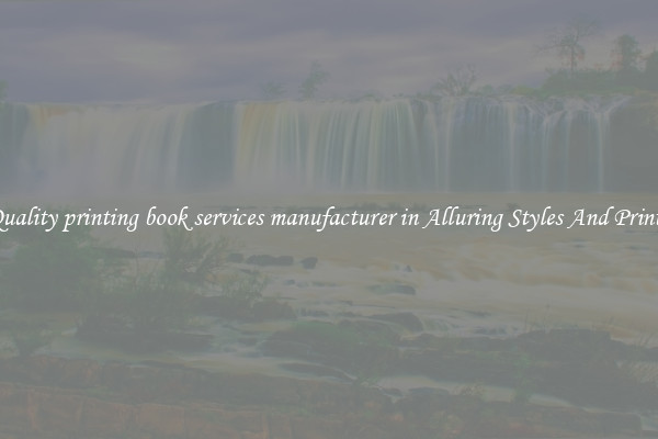 Quality printing book services manufacturer in Alluring Styles And Prints