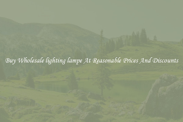 Buy Wholesale lighting lampe At Reasonable Prices And Discounts