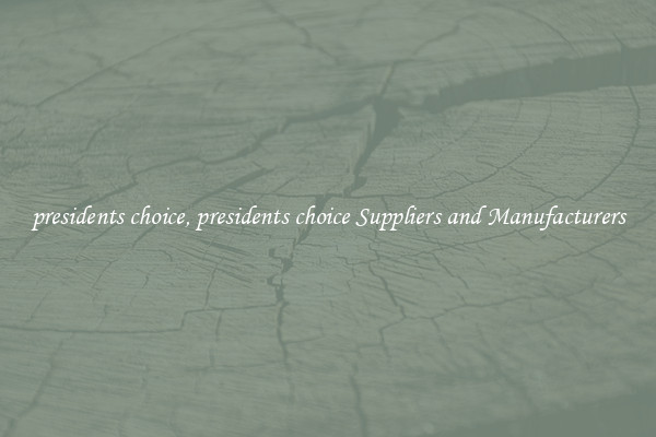 presidents choice, presidents choice Suppliers and Manufacturers