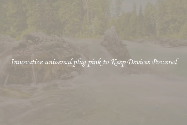 Innovative universal plug pink to Keep Devices Powered