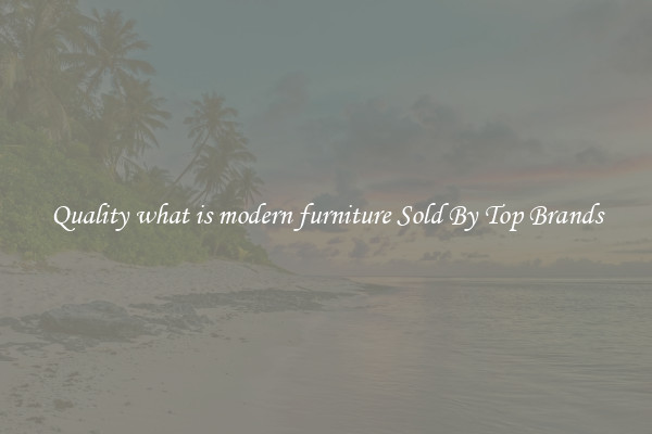 Quality what is modern furniture Sold By Top Brands