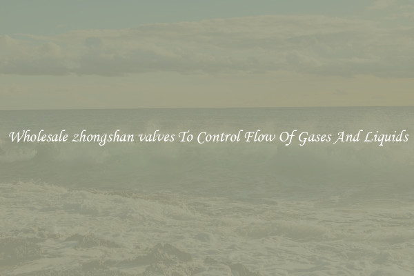 Wholesale zhongshan valves To Control Flow Of Gases And Liquids