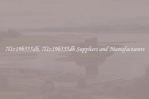 7l1z19b555db, 7l1z19b555db Suppliers and Manufacturers