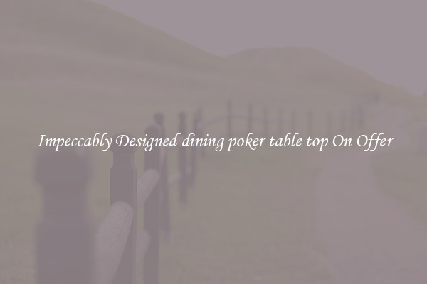 Impeccably Designed dining poker table top On Offer