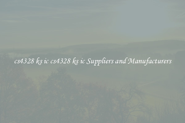 cs4328 ks ic cs4328 ks ic Suppliers and Manufacturers