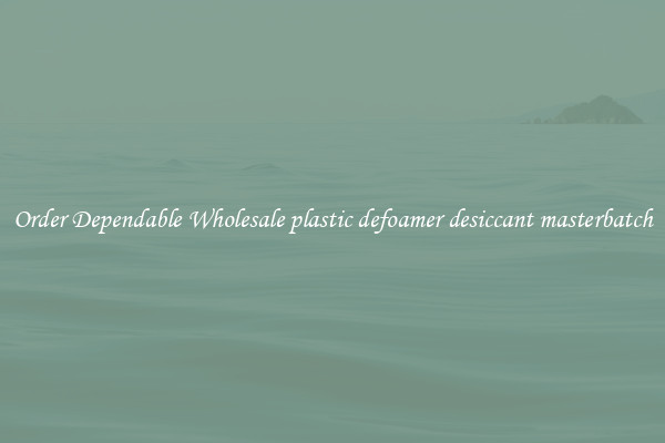 Order Dependable Wholesale plastic defoamer desiccant masterbatch