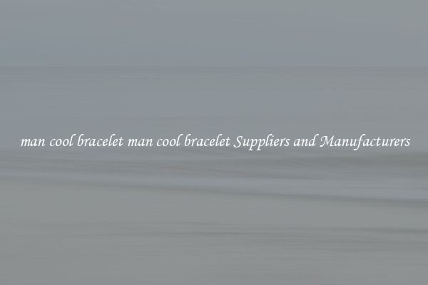 man cool bracelet man cool bracelet Suppliers and Manufacturers