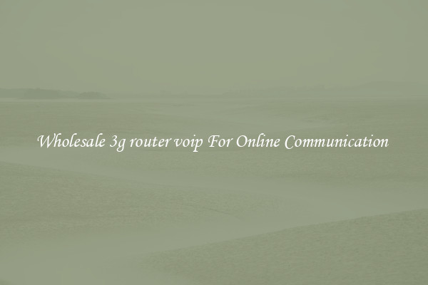 Wholesale 3g router voip For Online Communication 