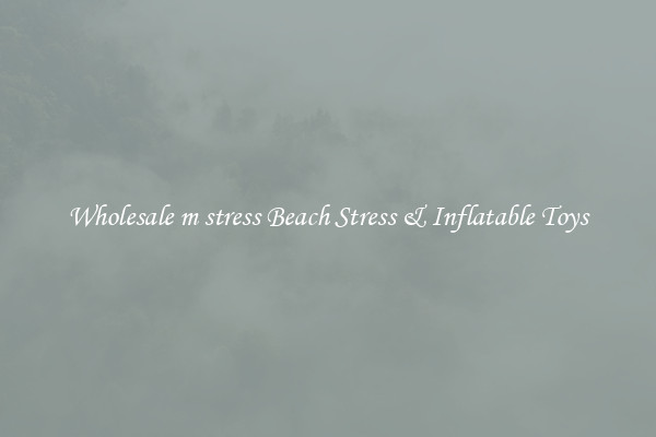 Wholesale m stress Beach Stress & Inflatable Toys