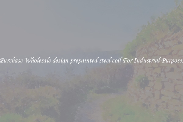 Purchase Wholesale design prepainted steel coil For Industrial Purposes