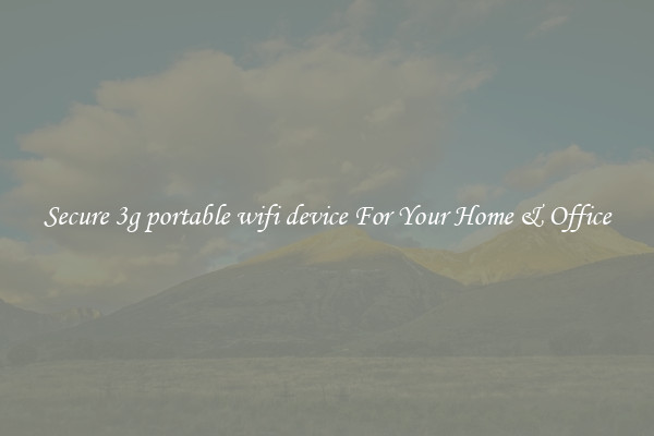 Secure 3g portable wifi device For Your Home & Office