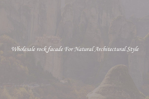 Wholesale rock facade For Natural Architectural Style