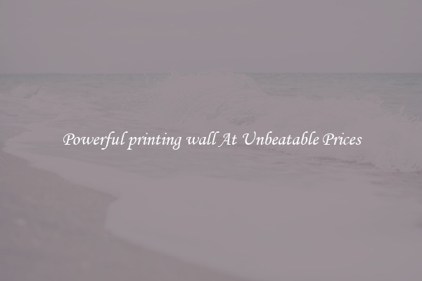 Powerful printing wall At Unbeatable Prices