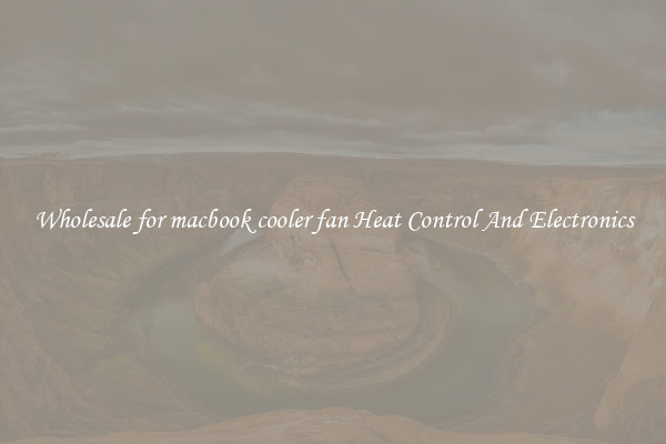 Wholesale for macbook cooler fan Heat Control And Electronics