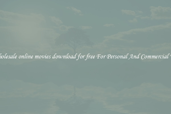 Wholesale online movies download for free For Personal And Commercial Use