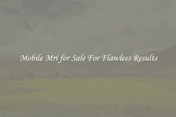 Mobile Mri for Sale For Flawless Results