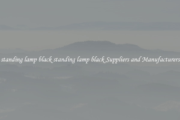 standing lamp black standing lamp black Suppliers and Manufacturers