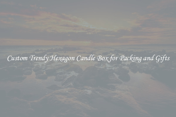 Custom Trendy Hexagon Candle Box for Packing and Gifts