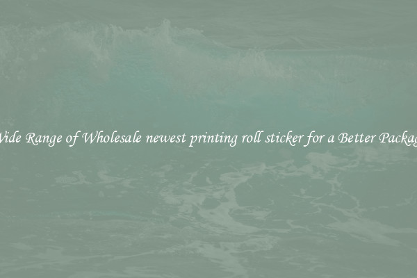 A Wide Range of Wholesale newest printing roll sticker for a Better Packaging 