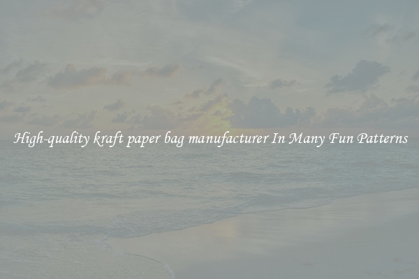 High-quality kraft paper bag manufacturer In Many Fun Patterns