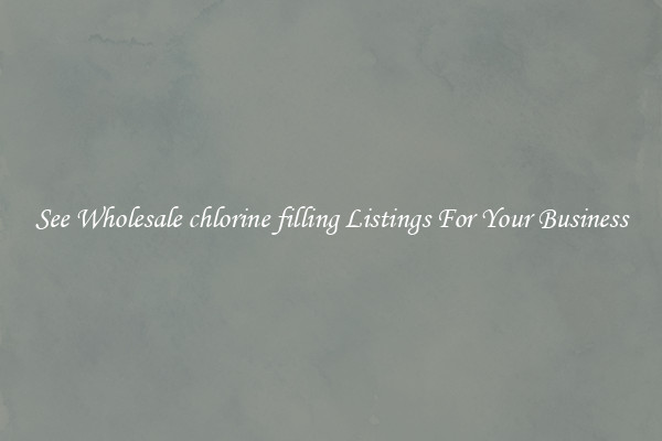 See Wholesale chlorine filling Listings For Your Business