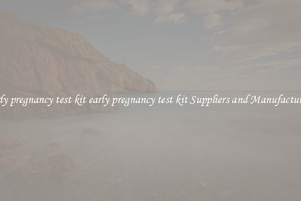 early pregnancy test kit early pregnancy test kit Suppliers and Manufacturers