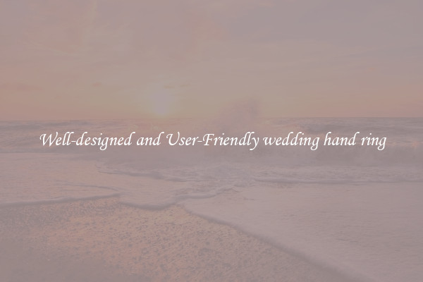 Well-designed and User-Friendly wedding hand ring