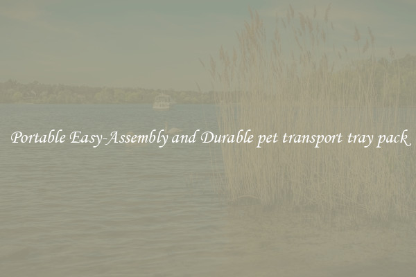 Portable Easy-Assembly and Durable pet transport tray pack