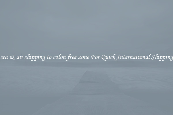 sea & air shipping to colon free zone For Quick International Shipping