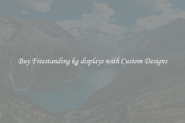 Buy Freestanding kg displays with Custom Designs